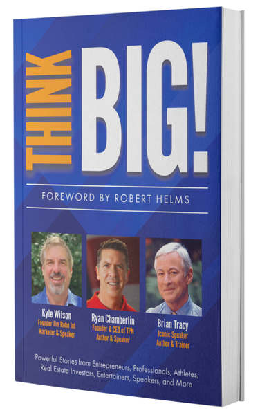 Think Big! Discover Powerful Stories from Entrepreneurs, Professionals, Athletes, Real Estate Investors, Entertainers, Speakers, and More